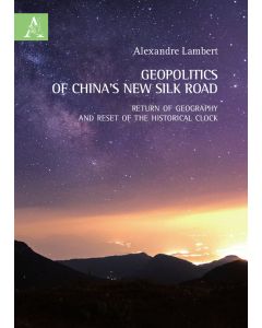 Geopolitics of China's new silk road. Return of geography and reset of the historical clock