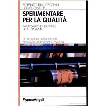 Sperimentare Per La Qualita. Pianificazione Industriale Degli Esperimenti - Franceschini; Negri - Franco Angeli - 9788846418524