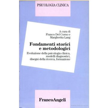 Psicologia Clinica Fondamenti Storici E Metodologici. Evoluzione, Modelli Diagnostici, Disegni Della Ricerca, Formazione - Del Corno; Lang - Franco Angeli - 9788846408761