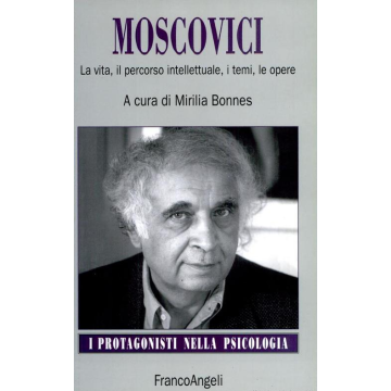 Moscovici. La Vita, Il Percorso Intellettuale, I Temi, Le Opere - Bonnes - Franco Angeli - 9788846415431