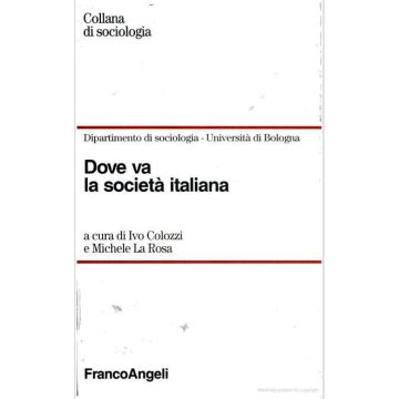 Dove Va La Societa' Italiana - Colozzi; La Rosa - Franco Angeli - 9788820498597