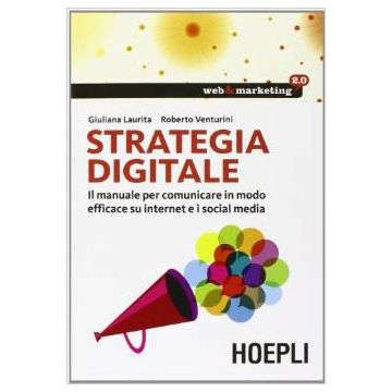 strategia-digitale-il-manuale-per-comunicare-in-modo-efficace-su-internet-e-i-s-social-media-laurita-giuliana-venturini-roberto-hoepli-9788820362751