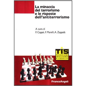 La Minaccia Del Terrorismo E Le Risposte Dell'antiterrorismo  - Cappe'; Marelli; Zappala' - Franco Angeli - 9788846478566
