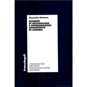 Elementi Di Metodologie E Determinazioni Quantitative D'azienda - Montrone Alessandro - Franco Angeli - 9788846420152
