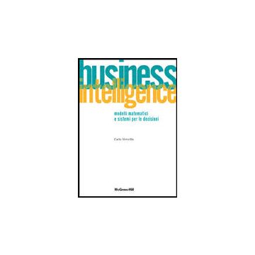 Business Intelligence. Modelli Matematici E Sistemi Per Le Decisioni
