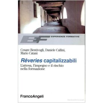 Reveries Capitalizzabili. L'attesa, L'impegno E Il Rischio Nella Formazione - Bentivogli Cesare; Callini Daniele; Catani Mario - Franco Angeli - 9788846418975