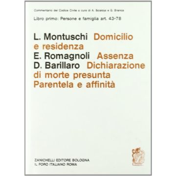 Commentario Al Codice Civile. Domicilio E Residenza. Assenza. Dichiarazione Di  Morte Presunta. Parentela E Affinita' (artt. 43-78 Del Cod. Civ.)