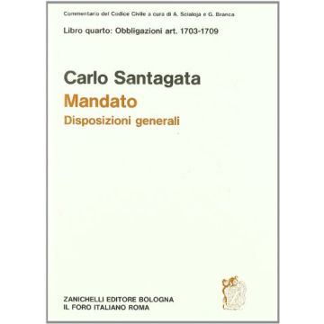Commentario Al Codice Civile. Mandato. Disposizioni Generali (artt. 1703-1709  Del Cod. Civ.)
