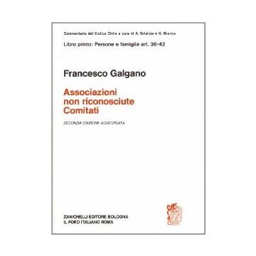 Commentario Al Codice Civile. Associazioni Non Riconosciute E Comitati (artt. 36 36-42 Del Cod. Civ.)