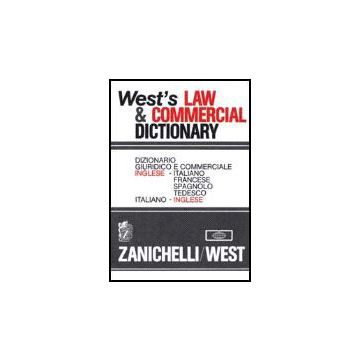 West's Law & Commercial Dictionary. Dizionario Giuridico E Commerciale  Inglese-italiano, Francese, Spagnolo, Tedesco, Italiano-inglese