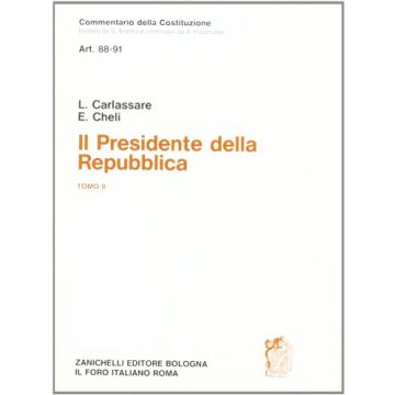 Commentario Della Costituzione. Il Presidente Della Repubblica (artt. 88-91) Vol. 2