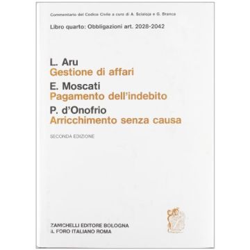 Commentario Al Codice Civile. Gestione D'affari. Pagamento Dell'indebito Arricchimento Senza Causa. Artt. 2028-2042