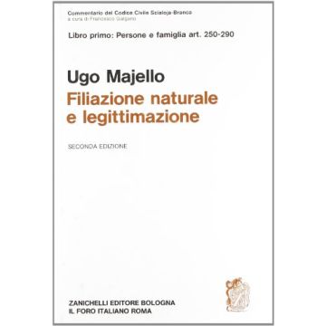 Commentario Al Codice Civile. Filiazione Naturale E Legittimazione (artt. 250-29 Del Cod. Civ.)