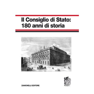 Il Consiglio Di Stato: 180 Anni Di Storia 