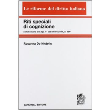 Riti Speciali Di Cognizione. Commentario Al D.lgs. 1° Settembre 2011, N.150