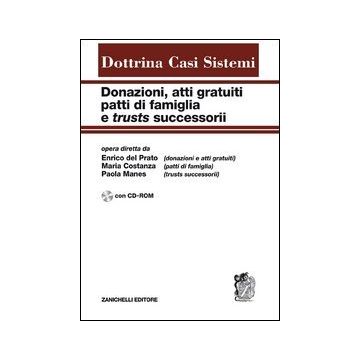 Donazioni, Atti Gratuiti, Patti Di Famiglia E Trusts Successorii. Con Cd-rom