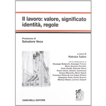 Il Lavoro. Valore, Significato, Identita', Regole 