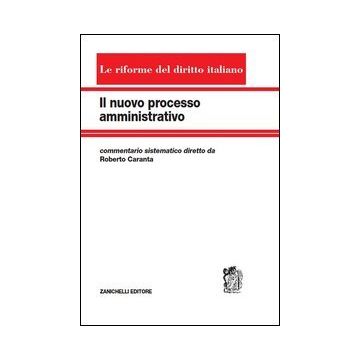 Il Nuovo Processo Amministrativo. Commentario Sistematico 