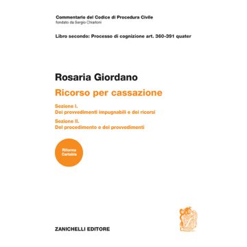 Commentario del Codice di Procedura civile ART. 360-391 quater. Ricorso per Cassazione Sezione I e Sezione II 