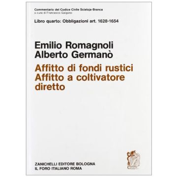 Commentario Del Codice Civile. Affitto. Affitto Di Fondi Rustici. Affitto A  Coltivatore Diretto. Artt. 1628-1654