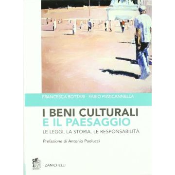 I Beni Culturali E Il Paesaggio. Le Leggi, La Storia, Le Responsabilita' 