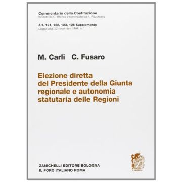 Elezione Diretta Del Presidente Della Giunta Regionale E Autonomia Statutaria  Delle Regioni. Art. 121, 122, 123, 126 Supplemento