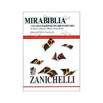 Mirabiblia. Catalogo Ragionato Di Libri Introvabili