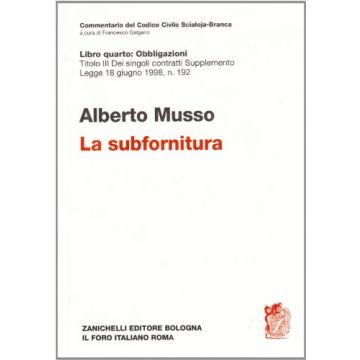 La Subfornitura. Titolo III Dei Singoli Contratti. Supplemento Legge 18 Giugno 1998 N. 192 