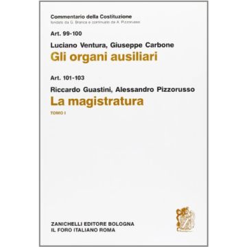 Commetario Della Costituzione. Gli Organi Ausiliari. La Magistratura Artt. 99-103.