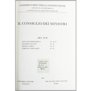 Commentario Della Costituzione. Il Consiglio Dei Ministri. Artt. 92-96