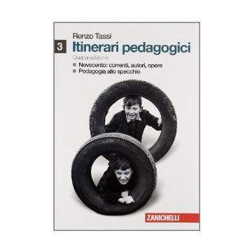 Itinerari Pedagogici. Con Espansione Online. Per Le Scuole Superiori Novecento: Correnti, Autori, Opere. Pedagogia Allo Specchio