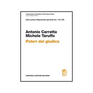 Commentario Del Codice Di Procedura Civile. Libro Primo: Disposizioni Generali  Art. 112-120. Poteri Del Giudice