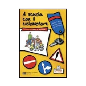 A Scuola Con Il Ciclomotore. Manuale Per Il Conseguimento Del Patentino. Con Cd-rom.