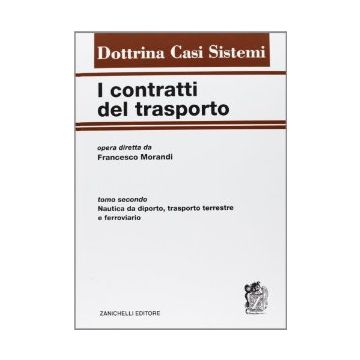 I Contratti Del Trasporto. Con Aggiornamento Online  Nautica Da Diporto, Trasporto Terrestre E Ferroviario