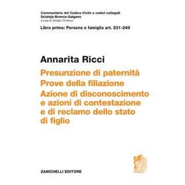 ART. 231-249. Presunzione di paternità. Prove della filiazione. Azione di disconoscimento e azioni di contestazione e di reclamo dello stato di figlio - Commentario del codice civile