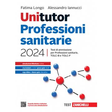 Unitutor Professioni sanitarie 2024. Test di ammissione per Professioni sanitarie, TOLC-B e TOLC-F. - Test di ammissione per Professioni sanitarie, Biotecnologie, Farmacia, CTF, Scienze biologiche. Con e-book