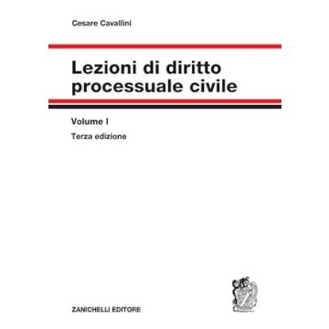 Lezioni di diritto processuale civile. Vol. 1: Parte generale e procedimento ordinario 3/ed. 2024 (Cavallini Cesare - Zanichelli)