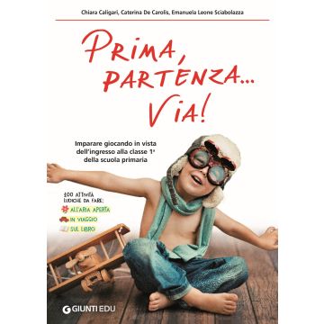 Prima, partenza... via! Imparare giocando in vista dell'ingresso alla classe 1ª della scuola primaria