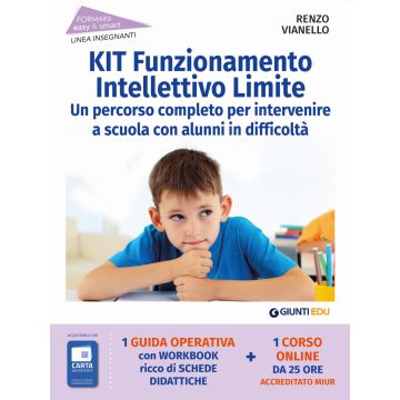 Kit funzionamento intellettivo limite. Un percorso completo per intervenire a scuola con alunni in difficoltà. Con espansione online (Vianello Renzo - Giunti)