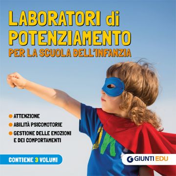 Laboratori di potenziamento per la scuola dell'infanzia. Attenzione. Abilità psicomotorie. Gestione delle emozioni e dei comportamenti - Giunti