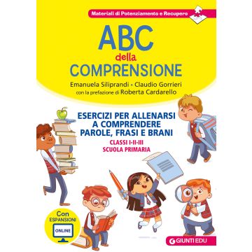 ABC della comprensione. Esercizi per allenarsi a comprendere parole, frasi e brani. Classi I-II-III scuola primaria