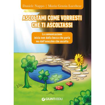 Ascoltami come vorresti che ti ascoltassi. La comunicazione inizia non dalla bocca che parla ma dall'orecchio che ascolta