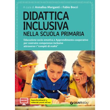 Didattica inclusiva nella scuola primaria. Con aggiornamento online (Morganti Annalisa; Bocci Fabio - Apogeo)