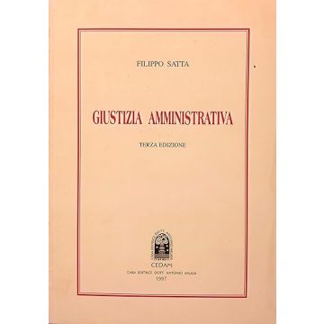 Giustizia amministrativa 3/ed. [Satta Filippo - Cedam]