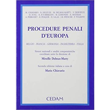 Procedure penali d'Europa. Belgio, Francia, Germania, Inghilterra, Italia. Sintesi nazionali e analisi comparatistiche