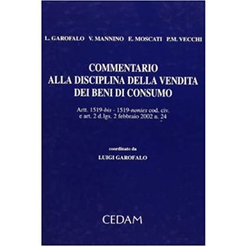 Commentario alla disciplina della vendita dei beni di consumo. Artt. 1519-bis, 1519-nonies Cod. civ. e art. 2 D.Lgs. 2 febbraio 2002 n. 24
