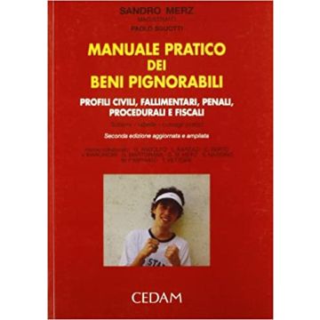 Manuale pratico dei beni pignorabili. Profili civili, fallimentari, penali, procedurali e fiscali. Schemi, tabelle e consigli pratici 2/ed.