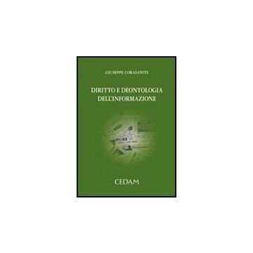 Diritto E Deontologia Dell'informazione - Corasaniti Giuseppe - Cedam - 9788813263263