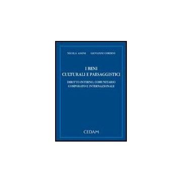 Beni Culturali E Paesaggistici. Diritto Interno, Comunitario Comparato E Interna Internazionale - Assini Nicola; Cordini Giovanni - Cedam - 9788813264772