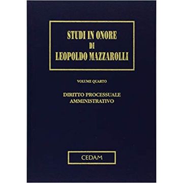 Diritto processuale Amministrativo. Studi in onore di Leopoldo Mazzarolli. Vol. 4